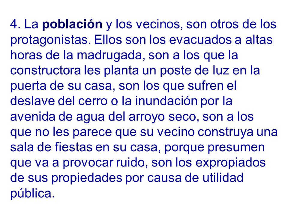 4. La población y los vecinos, son otros de los protagonistas