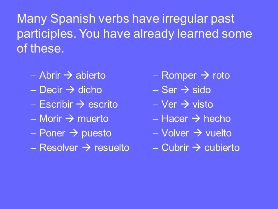 Many Spanish verbs have irregular past participles