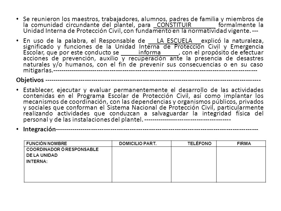 Se reunieron los maestros, trabajadores, alumnos, padres de familia y miembros de la comunidad circundante del plantel, para _CONSTITUIR formalmente la Unidad Interna de Protección Civil, con fundamento en la normatividad vigente. ---