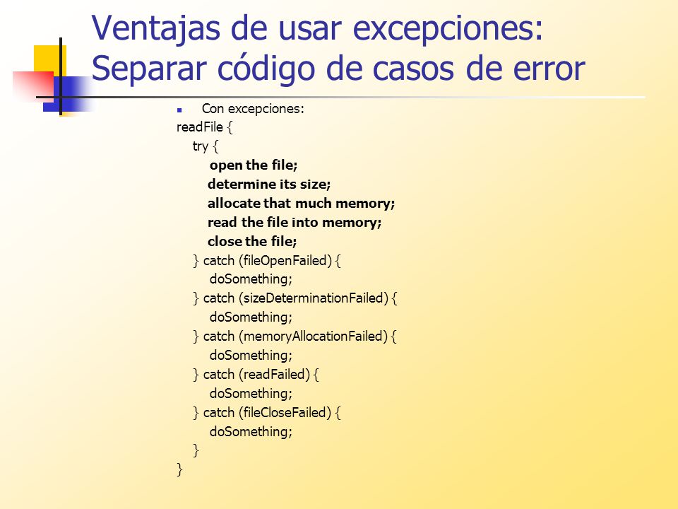 Ventajas de usar excepciones: Separar código de casos de error