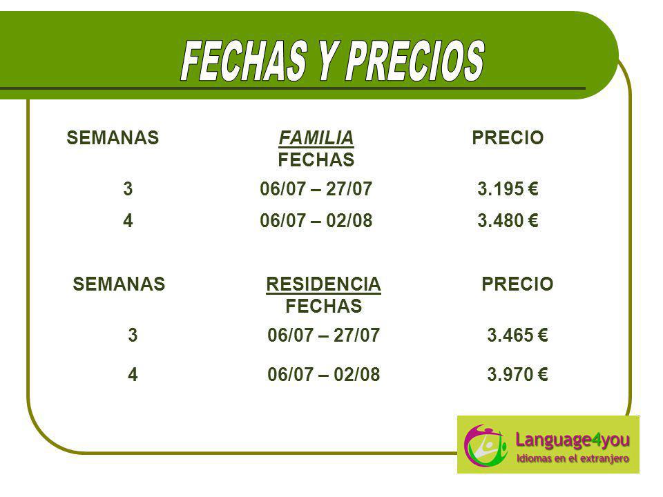 FECHAS Y PRECIOS SEMANAS FAMILIA FECHAS PRECIO 3 06/07 – 27/ €