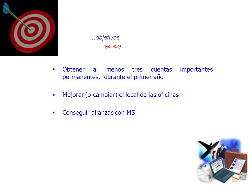 ...objetivos (ejemplo) Obtener al menos tres cuentas importantes permanentes, durante el primer año.