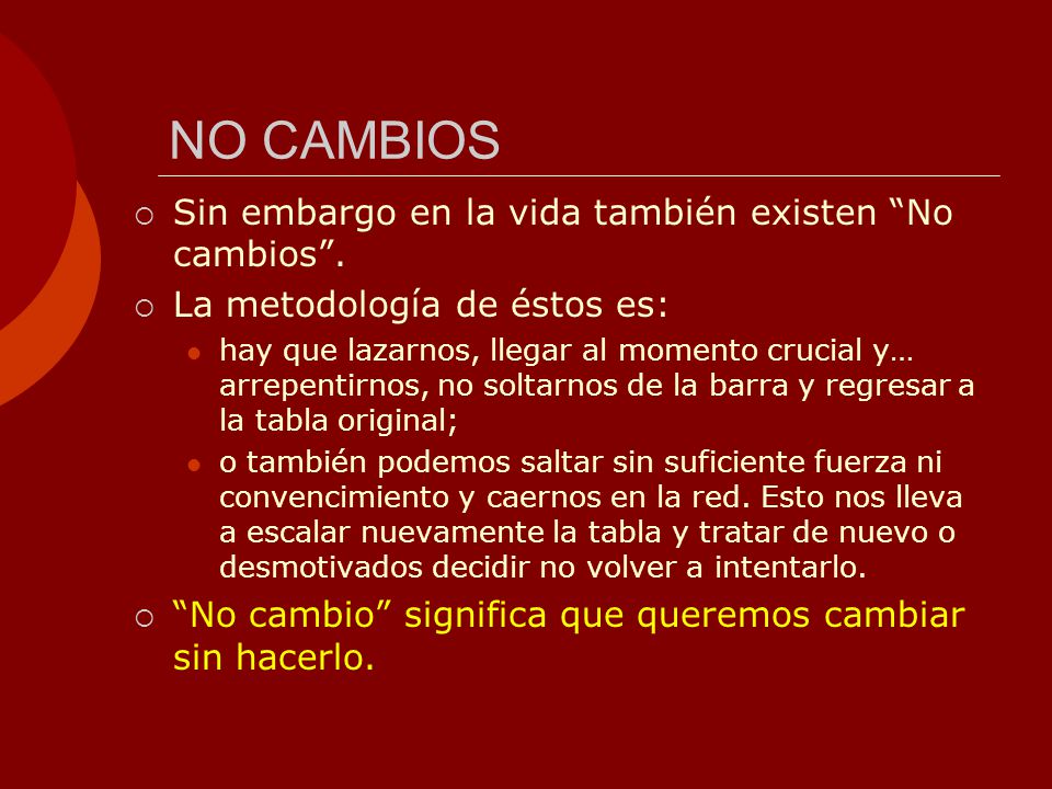 NO CAMBIOS Sin embargo en la vida también existen No cambios .