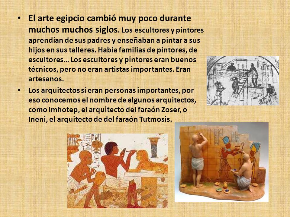 El arte egipcio cambió muy poco durante muchos muchos siglos