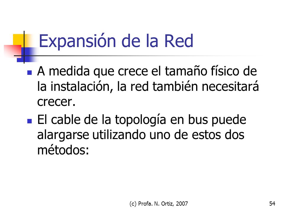 Expansión de la Red A medida que crece el tamaño físico de la instalación, la red también necesitará crecer.