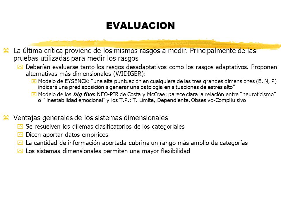 EVALUACION La última crítica proviene de los mismos rasgos a medir. Principalmente de las pruebas utilizadas para medir los rasgos.