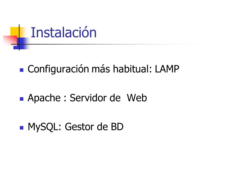 Instalación Configuración más habitual: LAMP Apache : Servidor de Web