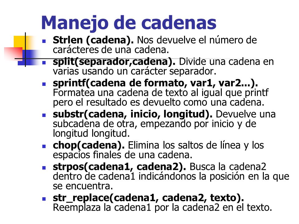 Manejo de cadenas Strlen (cadena). Nos devuelve el número de carácteres de una cadena.