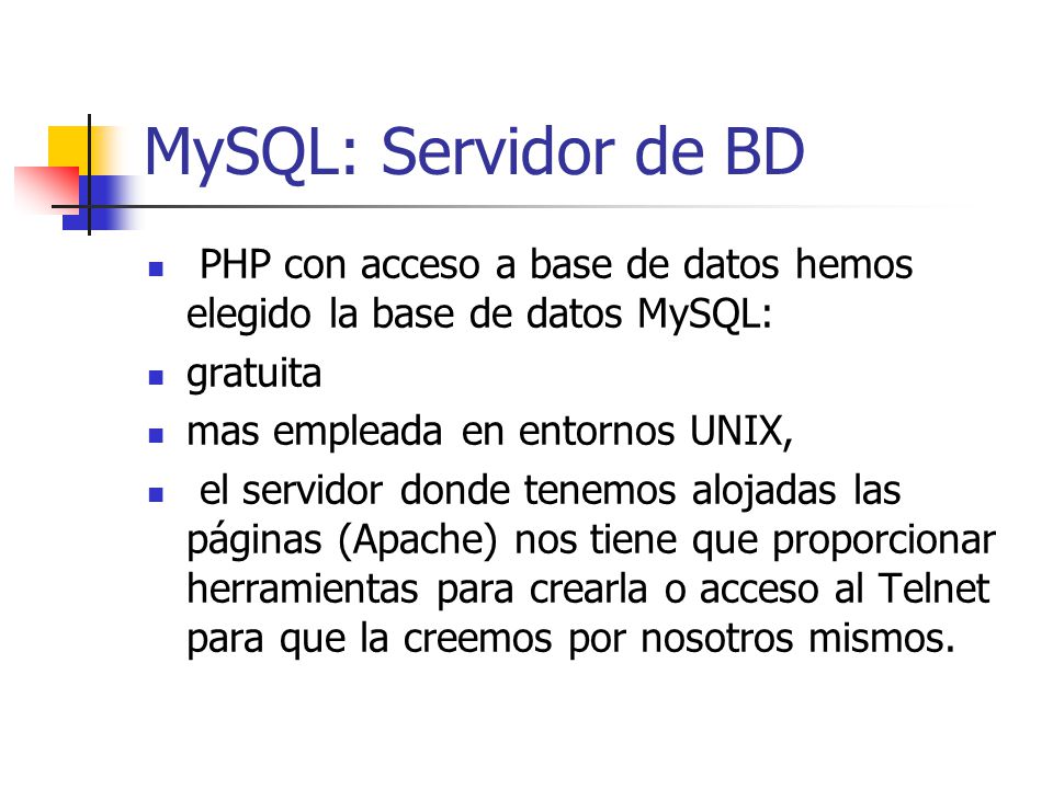 MySQL: Servidor de BD PHP con acceso a base de datos hemos elegido la base de datos MySQL: gratuita.