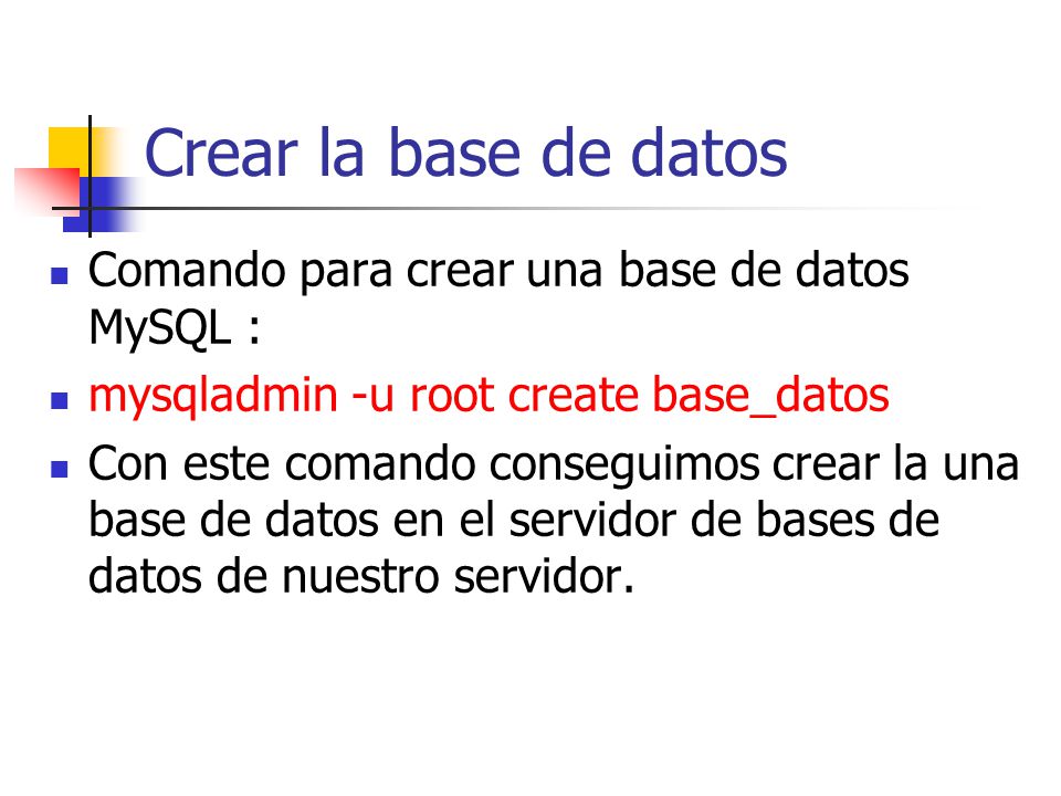 Crear la base de datos Comando para crear una base de datos MySQL :