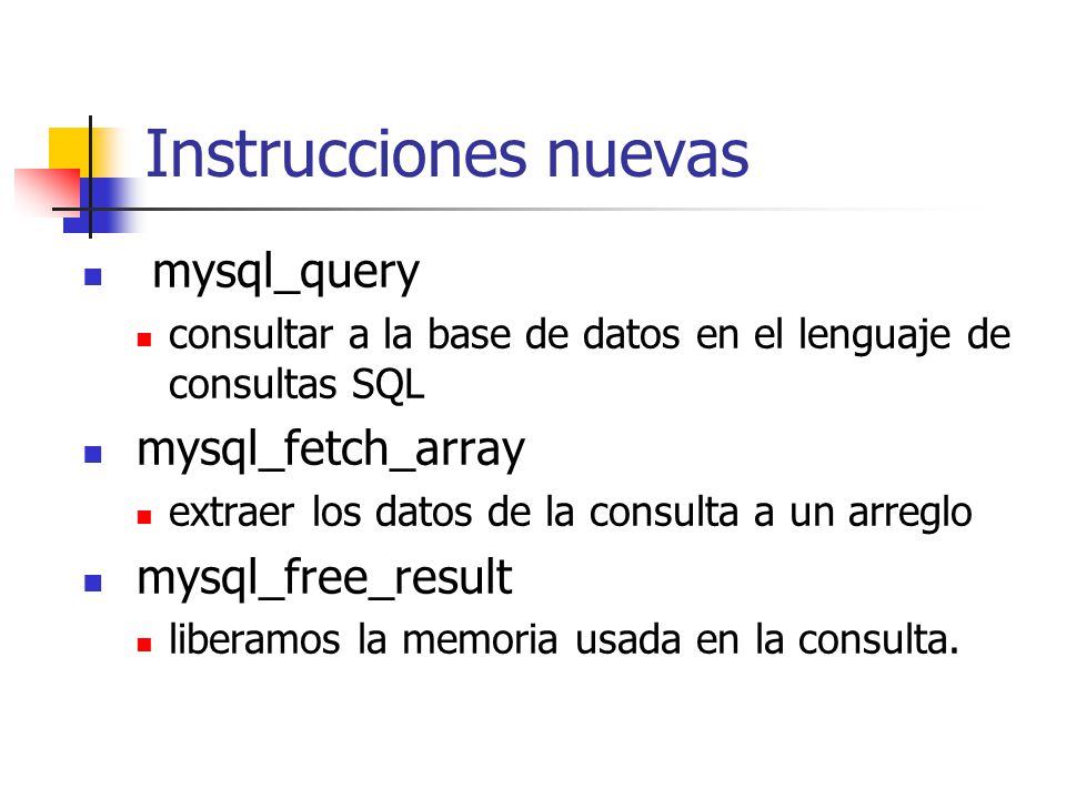 Instrucciones nuevas mysql_query mysql_fetch_array mysql_free_result