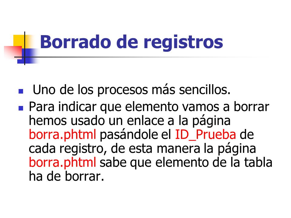 Borrado de registros Uno de los procesos más sencillos.