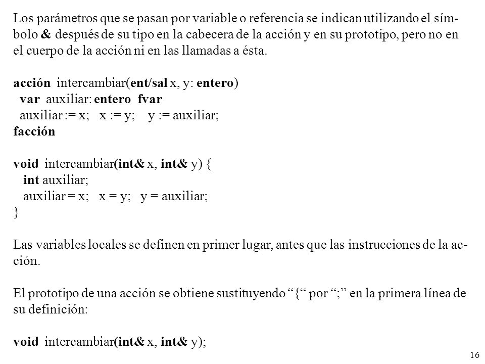 Los parámetros que se pasan por variable o referencia se indican utilizando el sím-