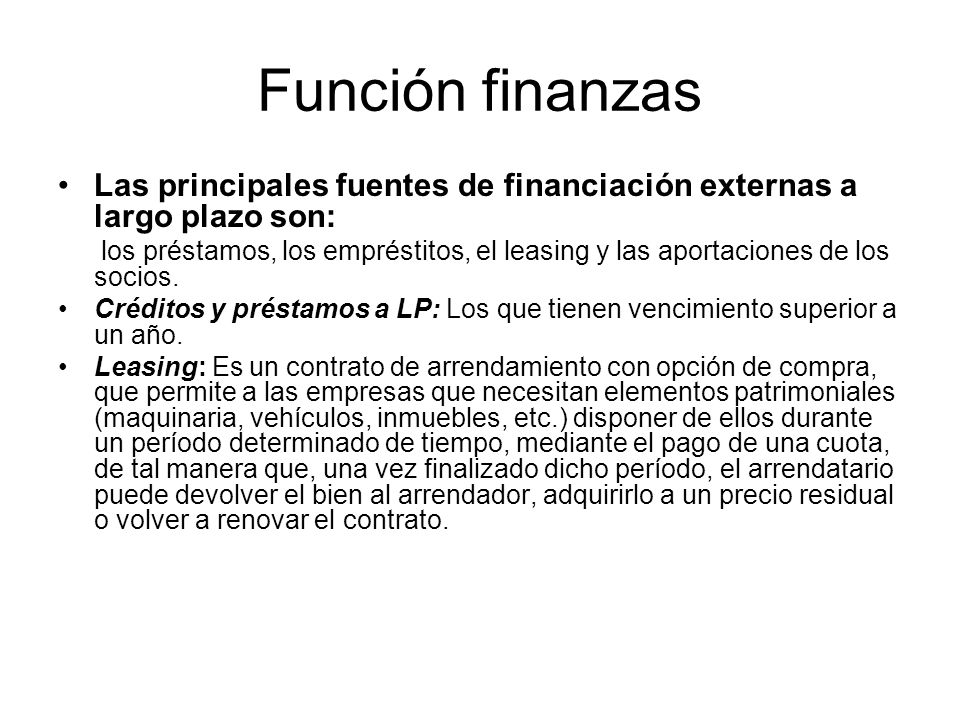 Función finanzas Las principales fuentes de financiación externas a largo plazo son: