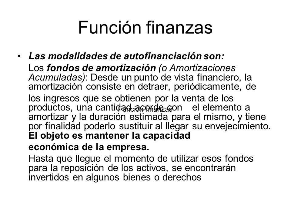 Función finanzas Las modalidades de autofinanciación son: