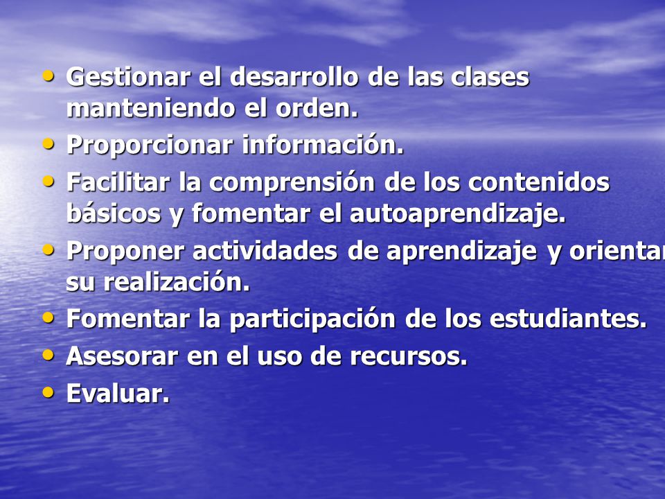 Gestionar el desarrollo de las clases manteniendo el orden.