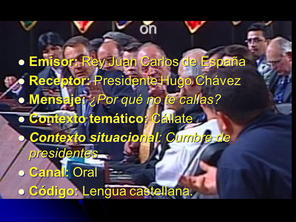 on Emisor: Rey Juan Carlos de España Receptor: Presidente Hugo Chávez