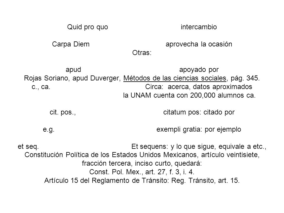 Quid pro quo. intercambio Carpa Diem. aprovecha la ocasión Otras: apud