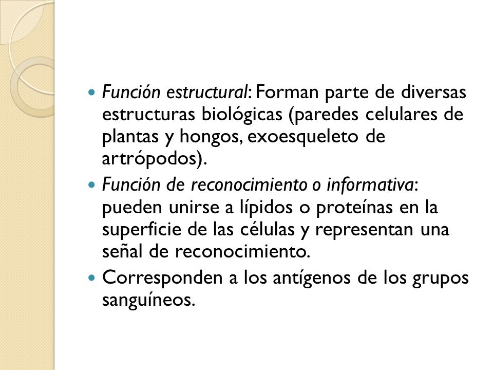 Función estructural: Forman parte de diversas estructuras biológicas (paredes celulares de plantas y hongos, exoesqueleto de artrópodos).