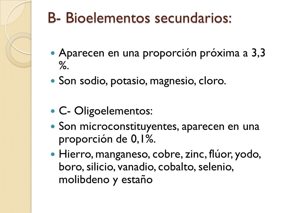 B- Bioelementos secundarios: