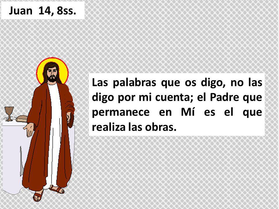 Juan 14, 8ss.