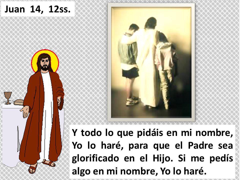 Juan 14, 12ss.