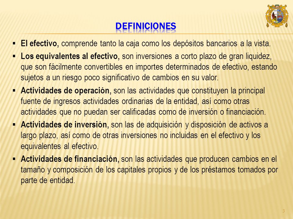 definiciones El efectivo, comprende tanto la caja como los depósitos bancarios a la vista.