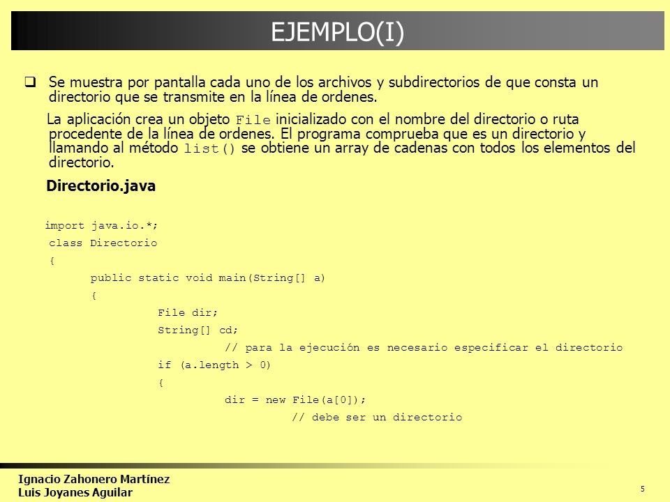 EJEMPLO(I) Se muestra por pantalla cada uno de los archivos y subdirectorios de que consta un directorio que se transmite en la línea de ordenes.