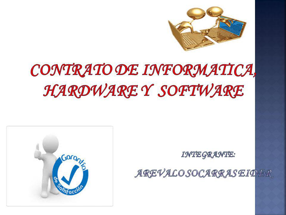 Contrato de informatica, Hardware y software INTEGRANTE: AREVALO SOCARRAS EIDER
