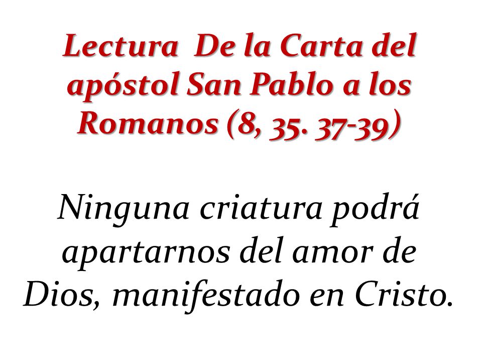 Lectura De la Carta del apóstol San Pablo a los Romanos (8, )