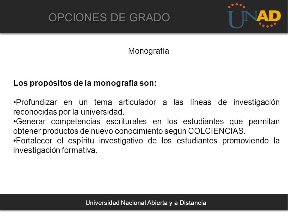 OPCIONES DE GRADO Monografía Los propósitos de la monografía son: