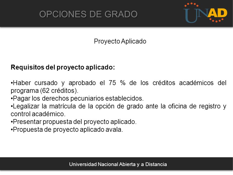 OPCIONES DE GRADO Proyecto Aplicado Requisitos del proyecto aplicado:
