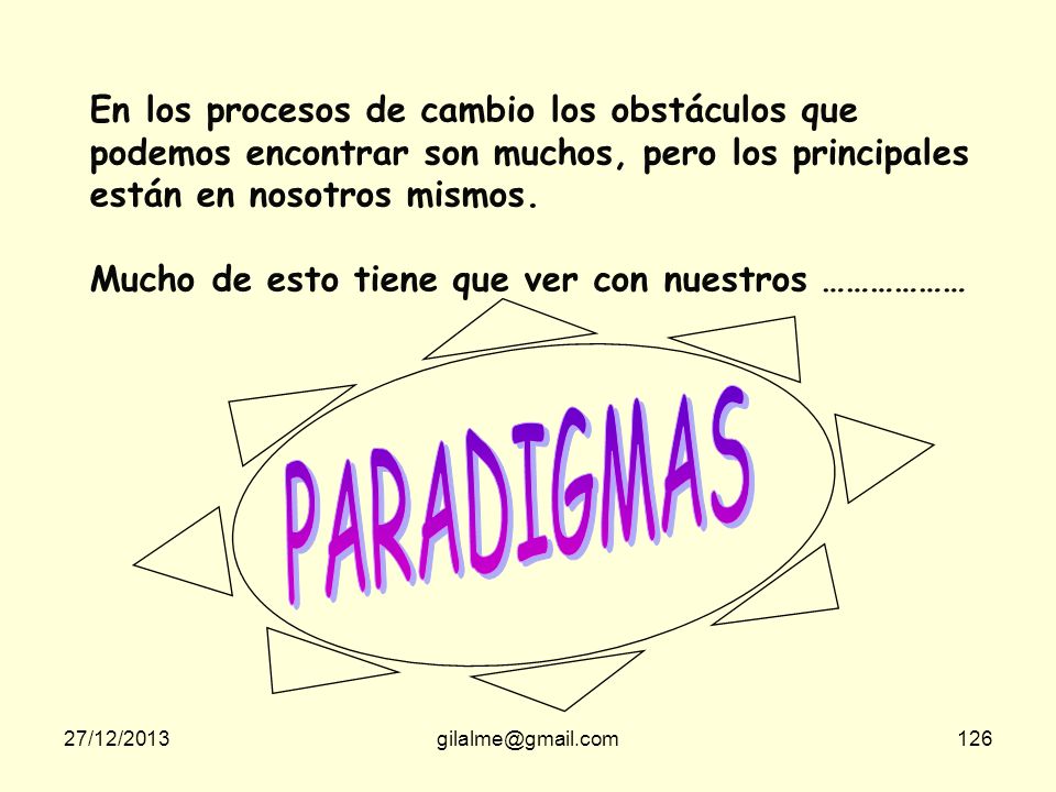 En los procesos de cambio los obstáculos que podemos encontrar son muchos, pero los principales están en nosotros mismos.
