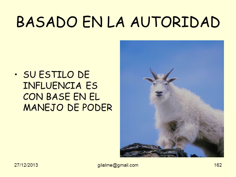 BASADO EN LA AUTORIDAD SU ESTILO DE INFLUENCIA ES CON BASE EN EL MANEJO DE PODER.