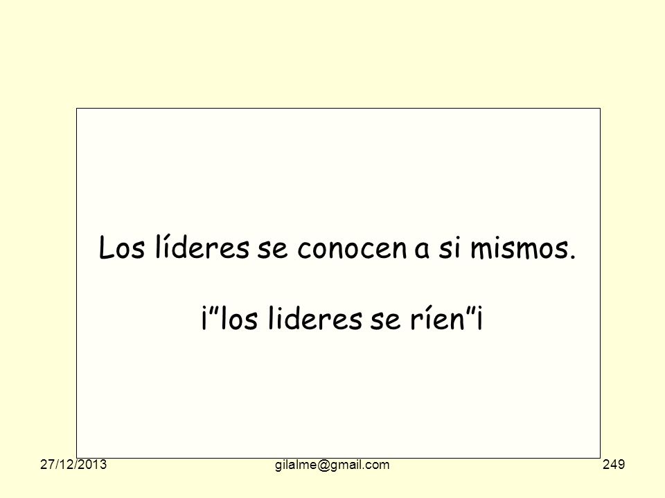 Los líderes se conocen a si mismos. ¡ los lideres se ríen ¡
