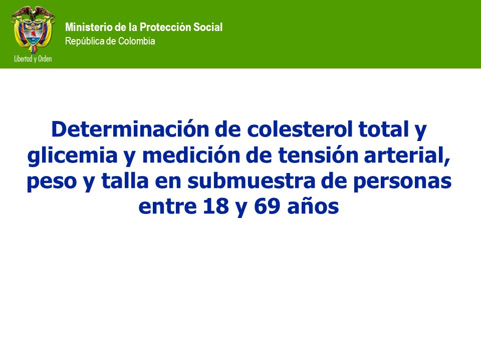 Determinación de colesterol total y glicemia y medición de tensión arterial, peso y talla en submuestra de personas entre 18 y 69 años