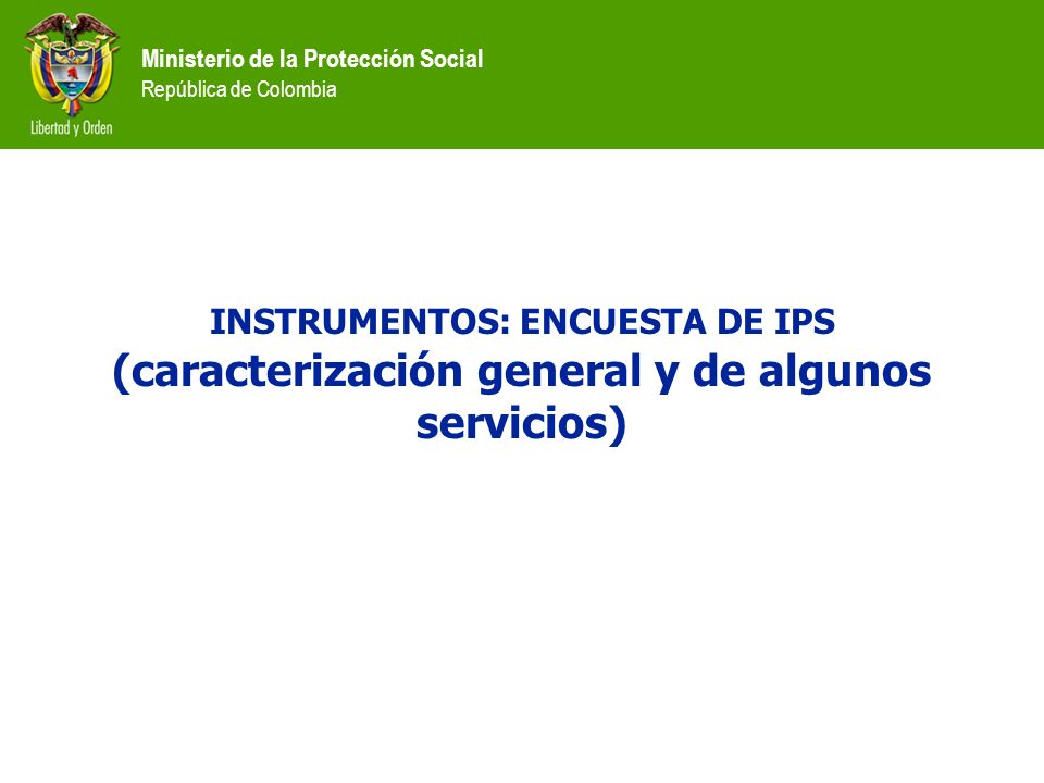 INSTRUMENTOS: ENCUESTA DE IPS (caracterización general y de algunos servicios)