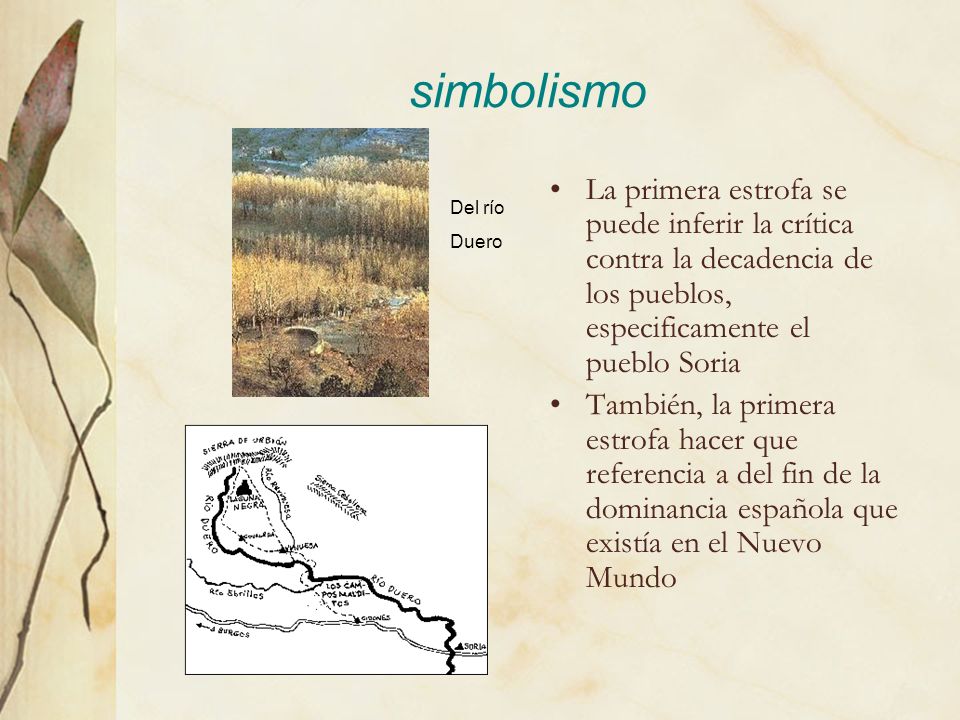 simbolismo La primera estrofa se puede inferir la crítica contra la decadencia de los pueblos, especificamente el pueblo Soria.