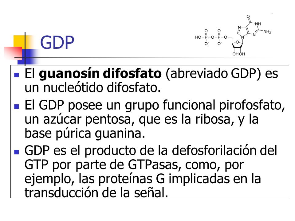 GDP El guanosín difosfato (abreviado GDP) es un nucleótido difosfato.