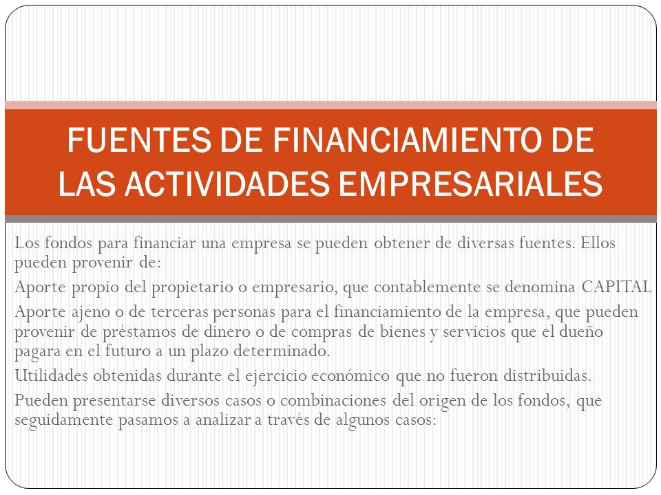 FUENTES DE FINANCIAMIENTO DE LAS ACTIVIDADES EMPRESARIALES