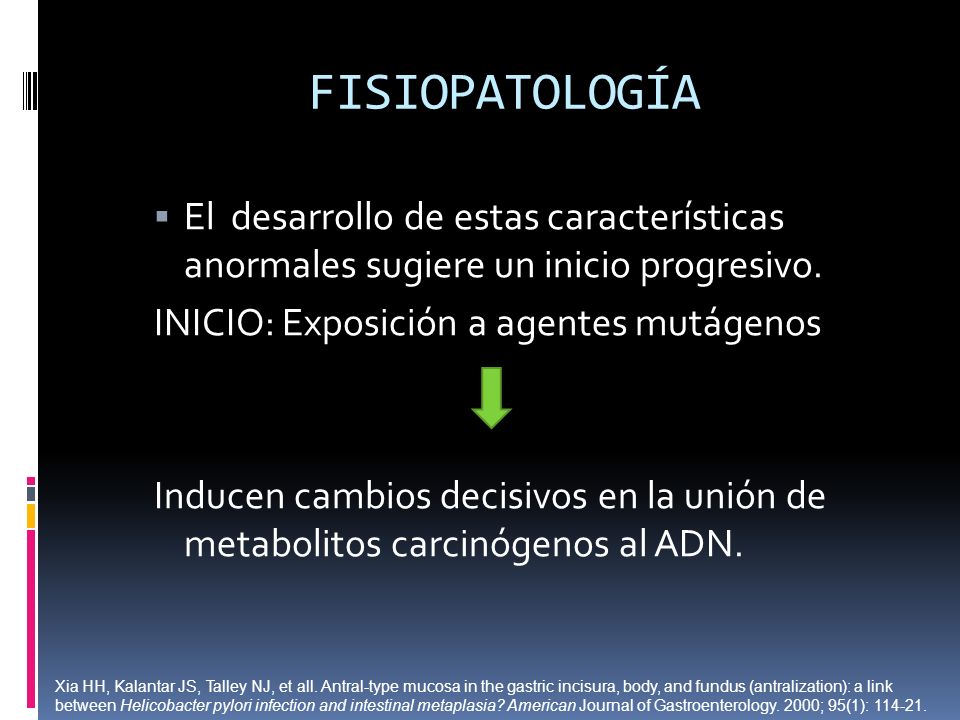 FISIOPATOLOGÍA El desarrollo de estas características anormales sugiere un inicio progresivo. INICIO: Exposición a agentes mutágenos.