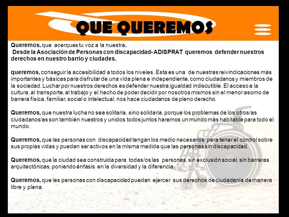 QUE QUEREMOS Queremos, que acerques tu voz a la nuestra.