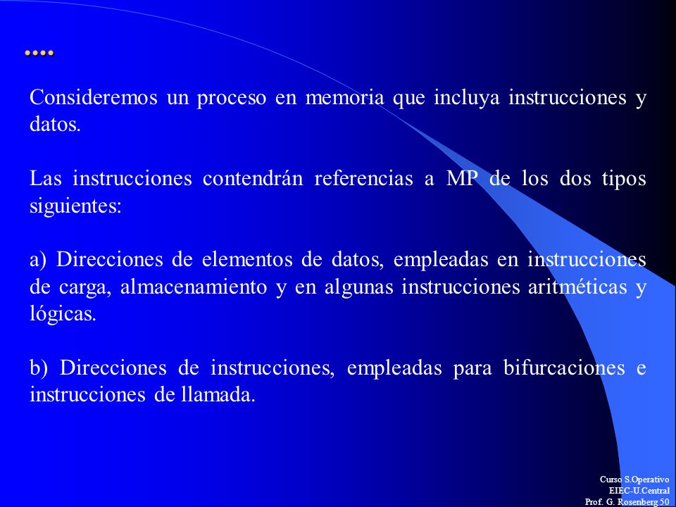 .... Consideremos un proceso en memoria que incluya instrucciones y datos.