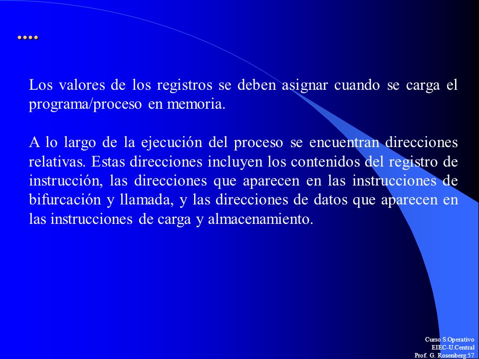 .... Los valores de los registros se deben asignar cuando se carga el programa/proceso en memoria.
