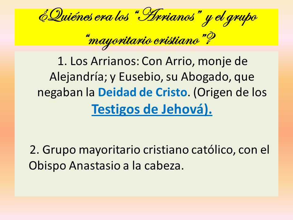 ¿Quiénes era los Arrianos y el grupo mayoritario cristiano