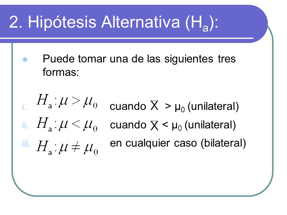 2. Hipótesis Alternativa (Ha):
