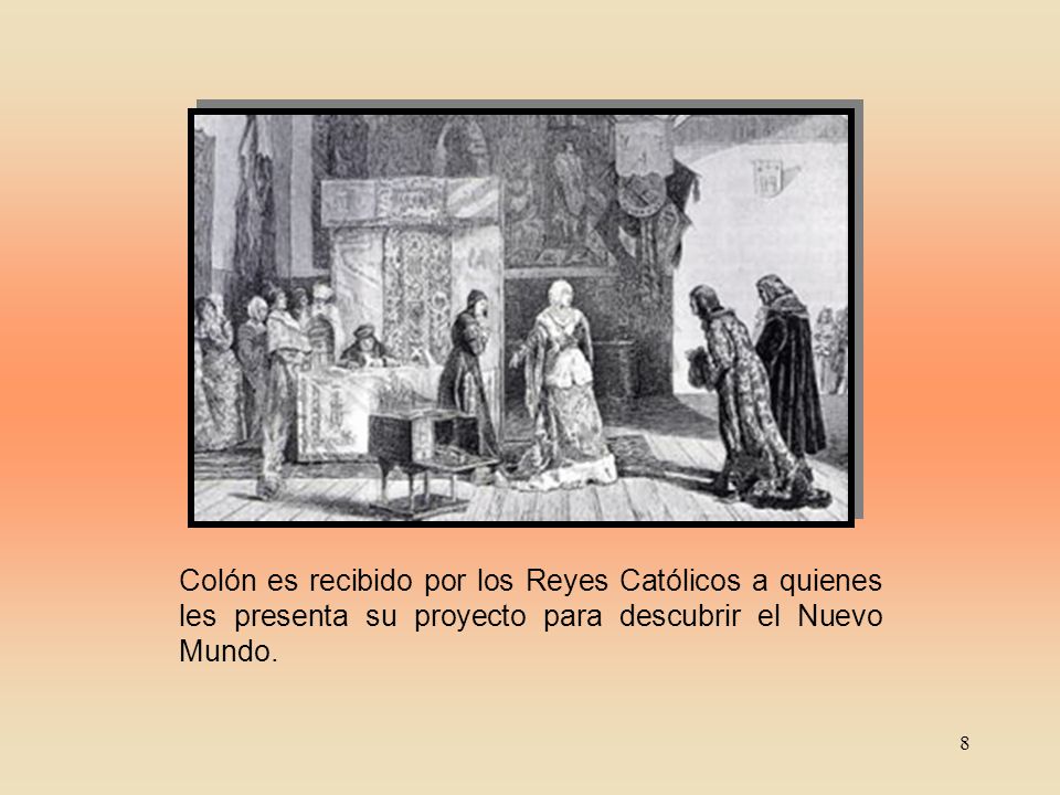 Colón es recibido por los Reyes Católicos a quienes les presenta su proyecto para descubrir el Nuevo Mundo.