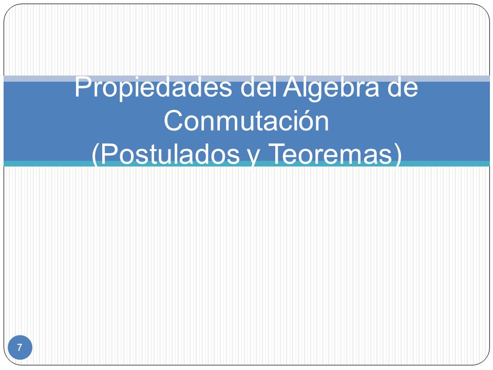 Propiedades del Algebra de Conmutación (Postulados y Teoremas)