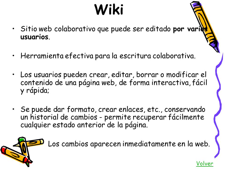 Wiki Sitio web colaborativo que puede ser editado por varios usuarios.