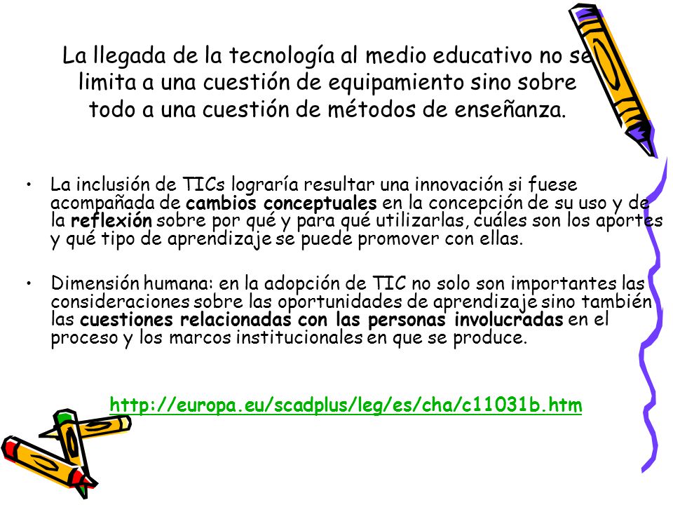 La llegada de la tecnología al medio educativo no se limita a una cuestión de equipamiento sino sobre todo a una cuestión de métodos de enseñanza.